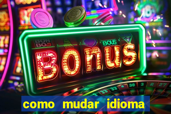 como mudar idioma party poker